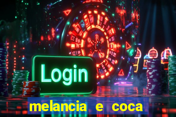 melancia e coca cola faz mal