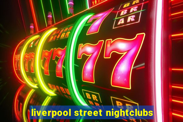 liverpool street nightclubs