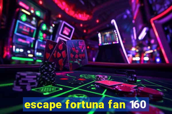 escape fortuna fan 160