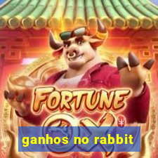 ganhos no rabbit