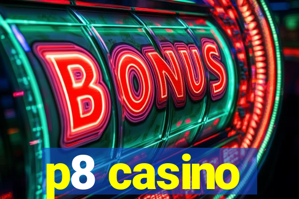 p8 casino