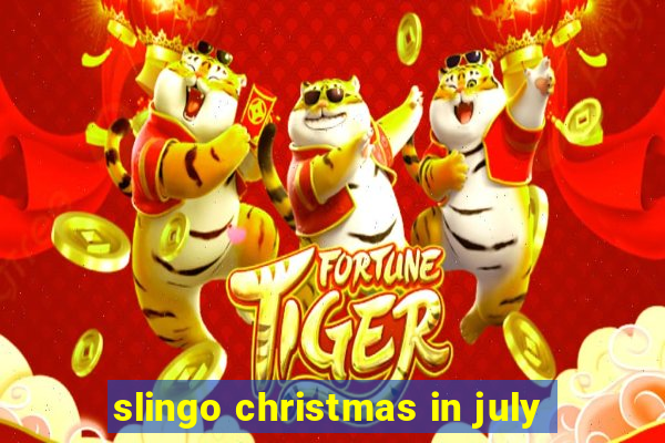 slingo christmas in july