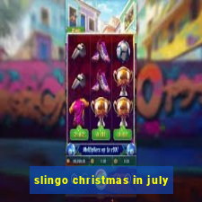 slingo christmas in july