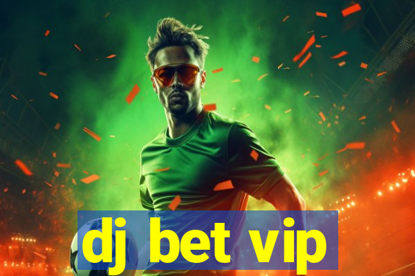 dj bet vip