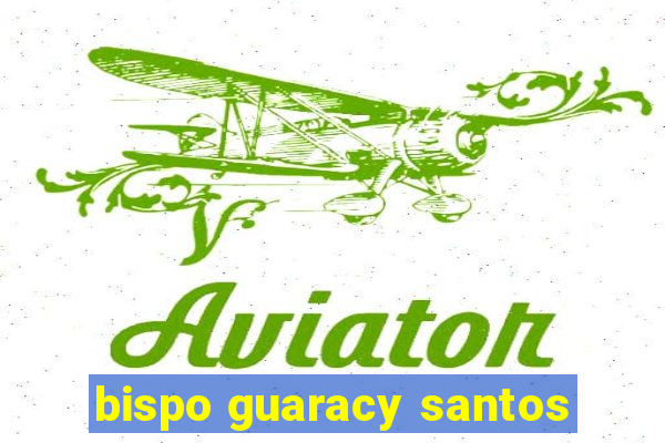 bispo guaracy santos