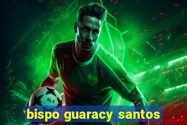 bispo guaracy santos