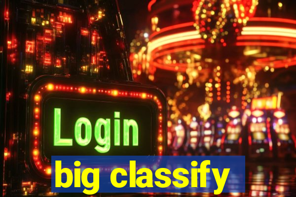 big classify