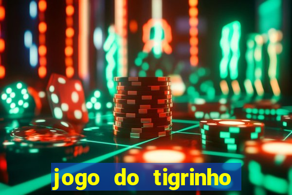 jogo do tigrinho como jogar