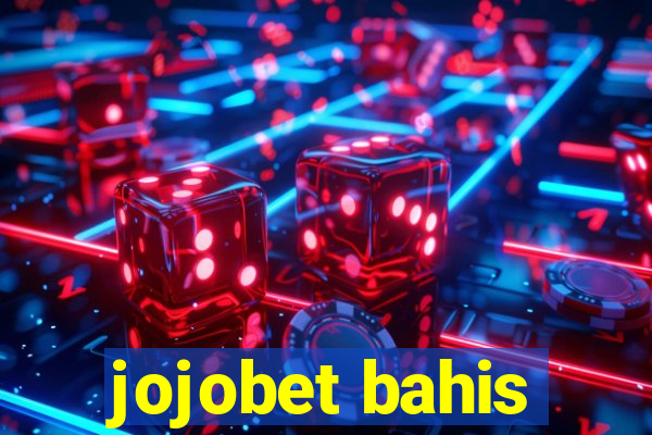 jojobet bahis