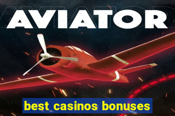 best casinos bonuses