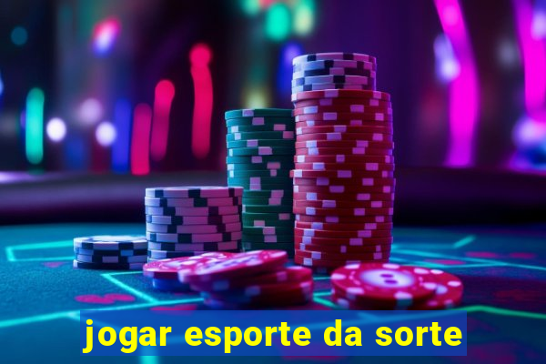 jogar esporte da sorte