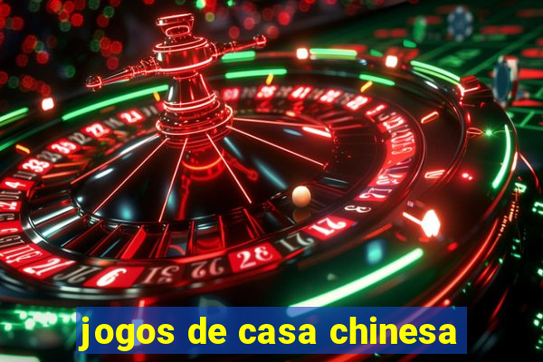 jogos de casa chinesa