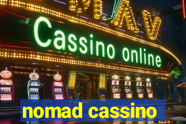 nomad cassino