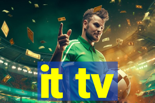 it tv