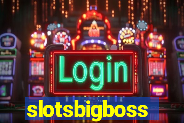 slotsbigboss