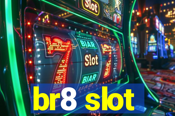 br8 slot