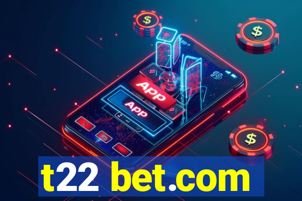 t22 bet.com