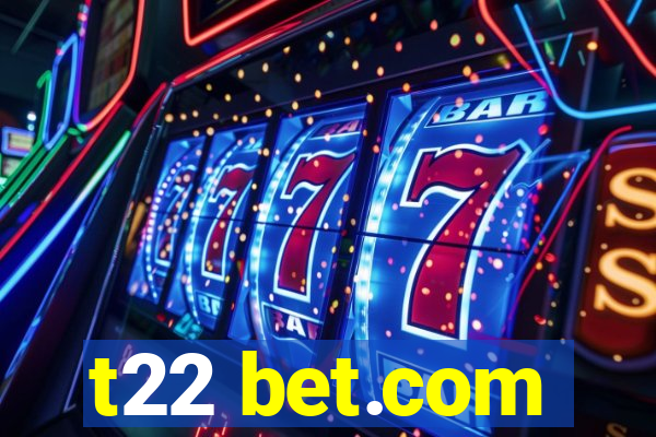 t22 bet.com