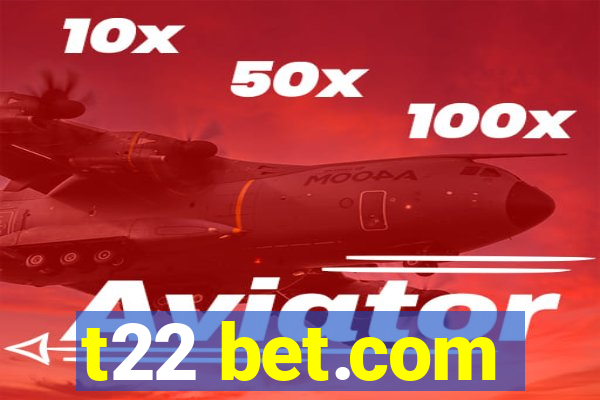 t22 bet.com