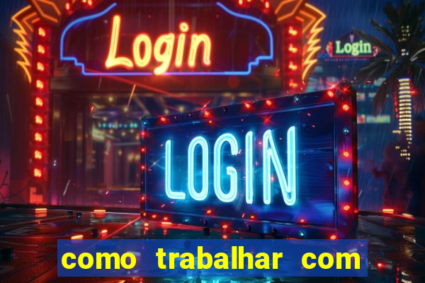 como trabalhar com plataforma de jogos de aposta