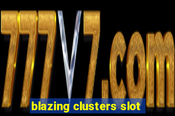 blazing clusters slot