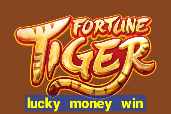 lucky money win real cash 2022