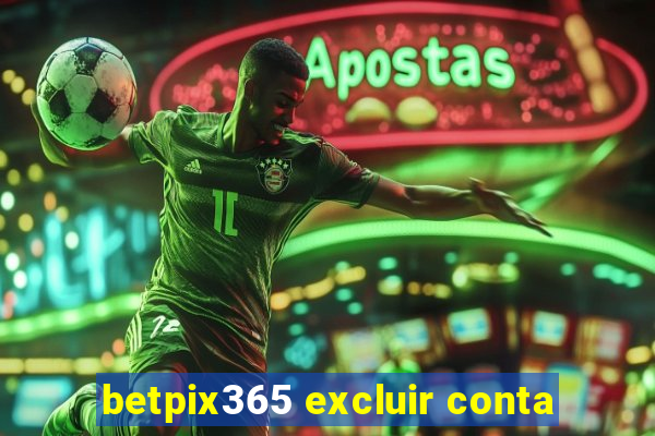 betpix365 excluir conta