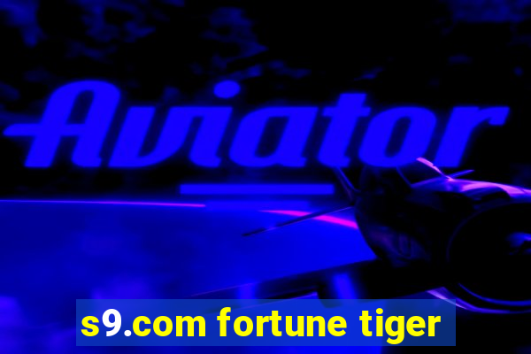 s9.com fortune tiger