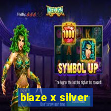 blaze x silver