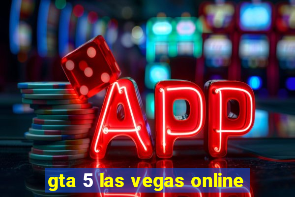 gta 5 las vegas online