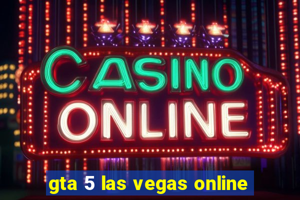 gta 5 las vegas online