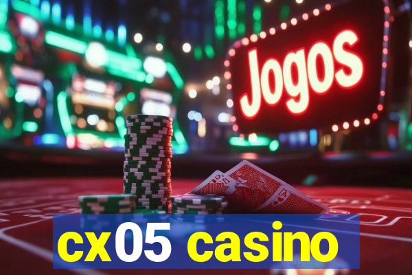 cx05 casino