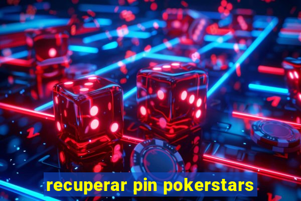 recuperar pin pokerstars