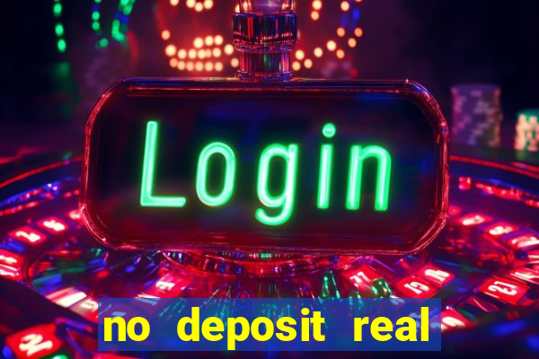 no deposit real cash casino