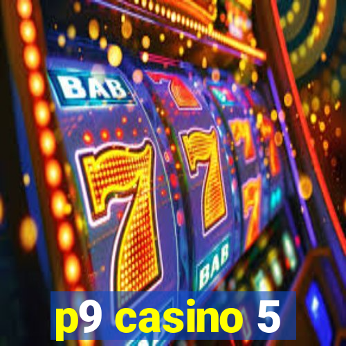 p9 casino 5