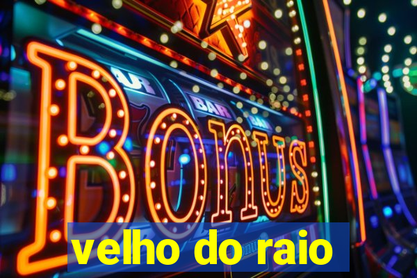 velho do raio