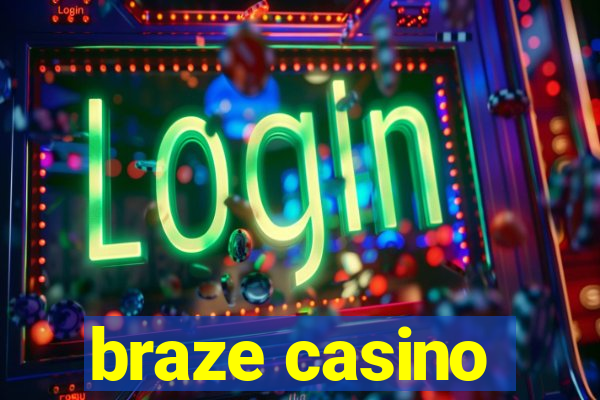 braze casino