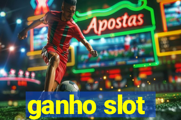 ganho slot