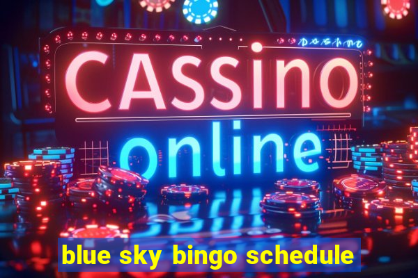 blue sky bingo schedule