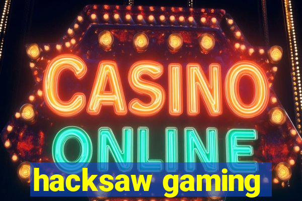 hacksaw gaming