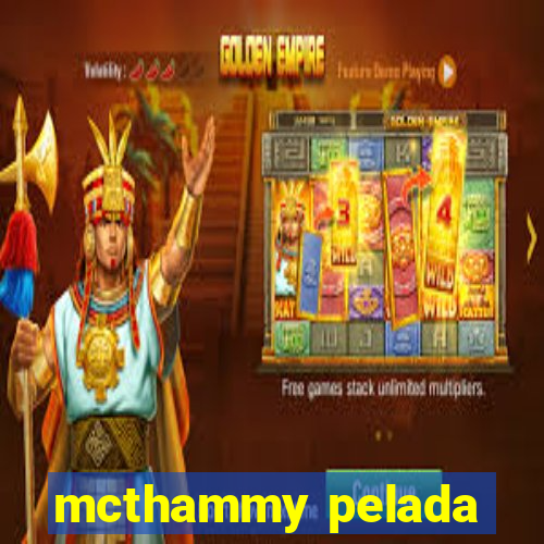 mcthammy pelada