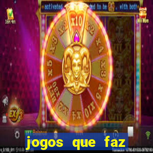 jogos que faz ganhar dinheiro