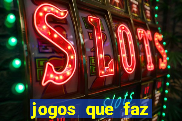 jogos que faz ganhar dinheiro