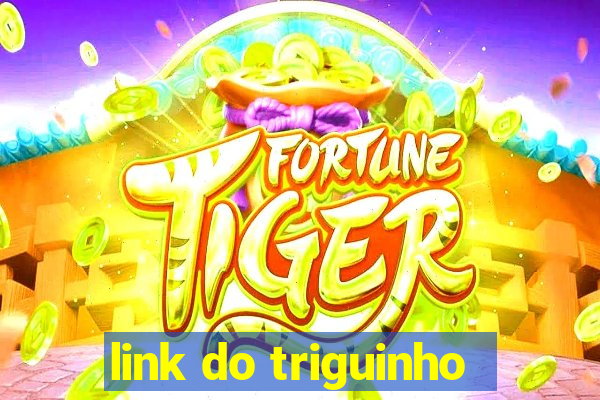 link do triguinho