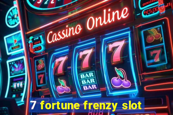 7 fortune frenzy slot