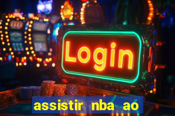 assistir nba ao vivo multicanais