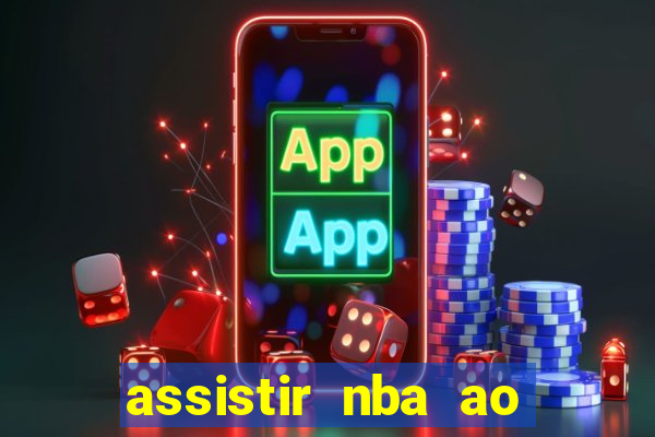 assistir nba ao vivo multicanais