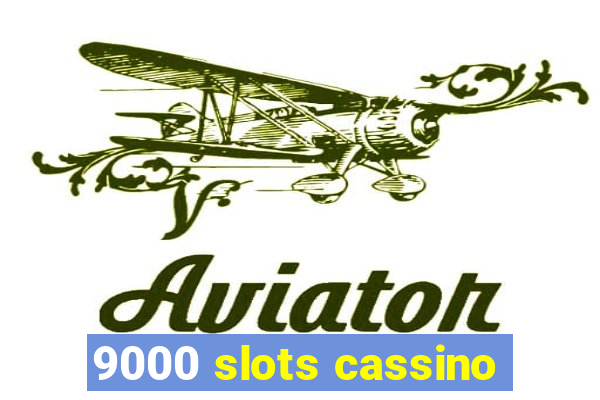 9000 slots cassino