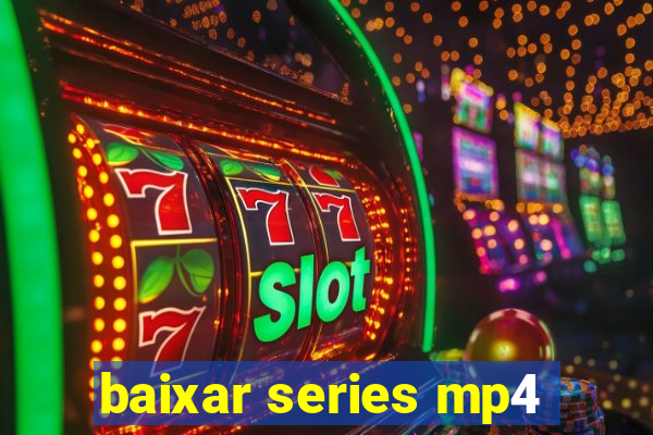 baixar series mp4