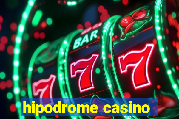 hipodrome casino